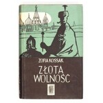 KOSSAK Z. - Złota wolność. Obw., okł. i strona tyt. T. Niemirski.