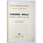 KOWALSKI A. - Kierunek: Wisła! Wiersze i pieśni 1939-1942. Ilustr. A. Wasilewski