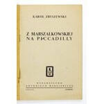 ZBYSZEWSKI K. - Z Marszałkowskiej na Piccadilly. 1946