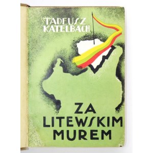 KATELBACH T. – Za litewskim murem. 1938