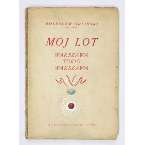 ORLIŃSKI B. - Mój lot Warszawa-Tokio-Warszawa. 50 ilustracji. 1927