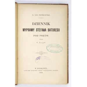 PIOTROWSKI J. - Dziennik wyprawy Stefana Batorego pod Psków. 1894