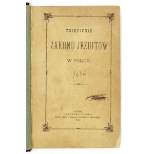 Historya zniesienia jezuitów w Polsce i ich zachowanie na Białej Rusi. 1875