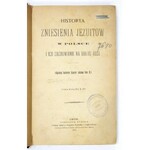 Historya zniesienia jezuitów w Polsce i ich zachowanie na Białej Rusi. 1875