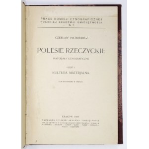 PIETKIEWICZ Czesław - Polesie Rzeczyckie. Materjały etnograficzne. Cz.1: Kultura materjalna. Kraków 1928. PAU. 8, s....