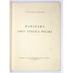 RYCHLIŃSKI Stanisław - Warszawa jako stolica Polski. Warszawa 1936. Wydawnictwo Biura Ekonomicznego Zarządu Miejskiego w...