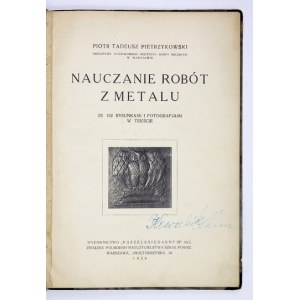 PIETRZYKOWSKI P. T. - Nauczanie robót z metalu. Rysunki i fot. w tekście. 1929