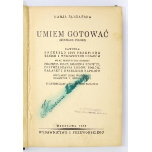 ŚLEŻAŃSKA Marja - Umiem gotować. (Kucharz polski). Zawiera: przeszło 1500 przepisów tanich i wystawnych obiadów oraz pra...