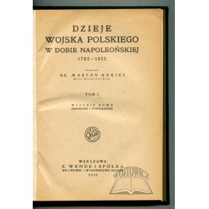 KUKIEL Maryan, Dzieje wojska polskiego w dobie napoleońskiej 1795 - 1815.