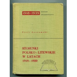 ŁOSSOWSKI Piotr, Stosunki polsko-litewskie w latach 1918-1920.