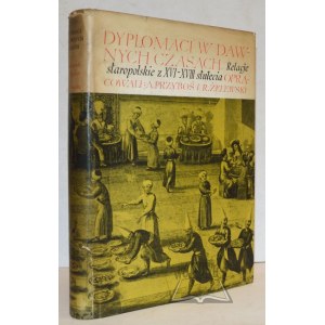 PRZYBOŚ Adam, Żelewski Roman (oprac.), Dyplomaci w dawnych czasach. Relacje staropolskie z XVI - XVIII stulecia.