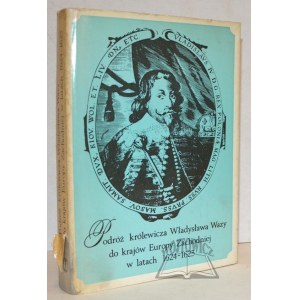 PRZYBOŚ Adam, Podróż królewicza Władysława Wazy do krajów Europy Zachodniej w latach 1624-1625 w świetle ówczesnych relacji.