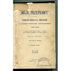 ZAMOYSKI Andrzej Hr., Moje przeprawy. Pamiętnik Andrzeja Hr. Zamoyskiego o czasach Powstania Listopadowego (1830-1831).