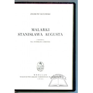 BATOWSKI Zygmunt, Malarki Stanisława Augusta.