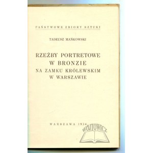 MAŃKOWSKI Tadeusz, Rzeźby portretowe w bronzie na Zamku Królewskim w Warszawie.