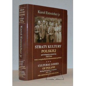 ESTREICHER Karol jr, Straty kultury polskiej pod okupacją niemiecką 1939 - 1944 wraz z oryginalnymi dokumentami grabieży.
