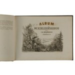 Kielisiński Kajetan Wincenty (1808-1849), Kompletna edycja graficznego dorobku Kajetana Wincentego Kielisińskiego. • Album. Poznań 1853. Nakładem Księgarni Jana Konstantego Żupańskiego, litografia i druk M. Jaroczyńskiego w Poznaniu; 4o, s. nlb 64, tabl. 