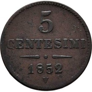 Konvenční měna, údobí let 1848 - 1857, 5 Centesimi 1852 V - menší typ, 5.318g, nedor.,