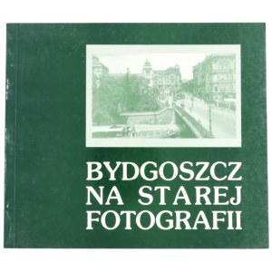 HOJKA Zdzisław, Bydgoszcz na starej fotografii, część druga, 1993