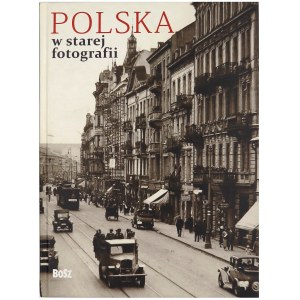 CHUDZIK A., KUŁAKOWSKA-LIS J. [red.], Polska na starej fotografii, 2012