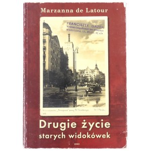 DE LATOUR Marzanna, Drugie życie starych widokówek, 2015