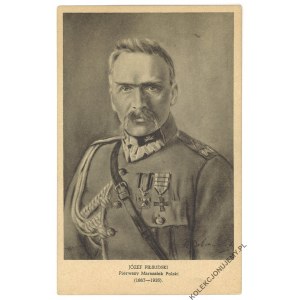 JÓZEF PIŁSUDSKI. Pierwszy Marszałek Polski (1867-1935)