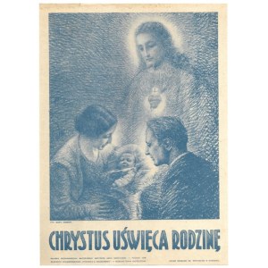 CHRYSTUS uświęca rodzinę. Poznań 1935. Offset Drukarni św. Wojciecha.