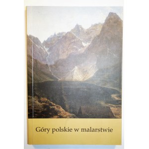 Góry polskie w malarstwie. Materiały z sympozjum Kraków 4 grudnia 1999r. pod red. Wiesława A. Wójcika