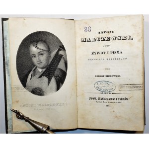 BIELOWSKI August - Antoni Malczewski jego żywot i pisma, ozdobione portretem, Lwów, Stanisławów i Tarnów 1843, RZADKIE
