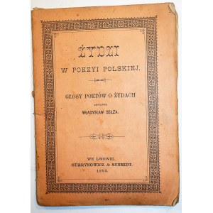 BEŁZA Władysław - Żydzi w poezyi polskiej. Głosy poetów o Żydach, Lwów 1883