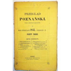 PRZEGLĄD POZNAŃSKI pismo sześciotygodniowe, rok czternasty , półrocze II, poszyt trzeci, Poznań 1857