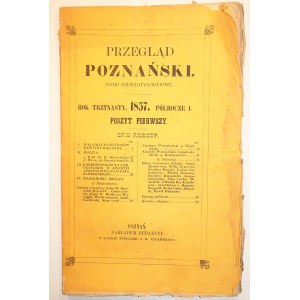 PRZEGLĄD POZNAŃSKI pismo sześciotygodniowe, rok trzynasty, półrocze I, poszyt pierwszy, Poznań 1857