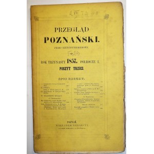 PRZEGLĄD POZNAŃSKI, pismo sześciotygodniowe, rok trzynasty, półrocze I, poszyt trzeci, Poznań 1857