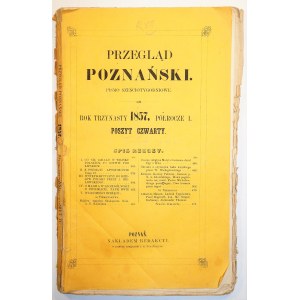 PRZEGLĄD POZNAŃSKI pismo sześciotygodniowe, rok trzynasty, półrocze I, poszyt czwarty, Poznań 1857