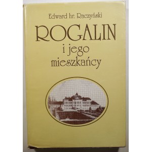 RACZYŃSKI Edward - Rogalin i jego mieszkańcy, Poznań 1991