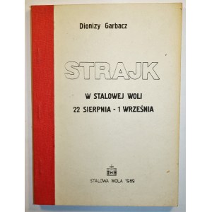 GARBACZ Dionizy - Strajk w Stalowej Woli 22 sierpnia - 1 września, Stalowa Wola 1989