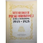 DZIESIĘCIOLECIE POLSKI ODRODZONEJ 1918 - 1928 Księga pamiątkowa