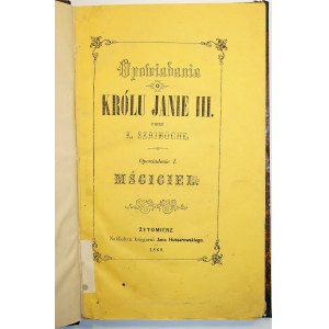 SZAJNOCHA Karol - Opowiadania o królu Janie III. Opowiadanie I: Mściciel, Żytomierz 1860