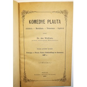 WOLFRAM Jan - Komedye Plauta, Aulularia - Mostellaria, Trinummus, Capteivei, Poznań 1873