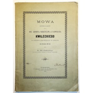 CHOTKOWSKI Wł. - Mowa powiedziana na pogrzebie hr. Arsena Szreniawa z Kwilicza KWILECKIEGO w kościele parafialnym w Kwiliczu dnia 30 sierpnia 1863 roku