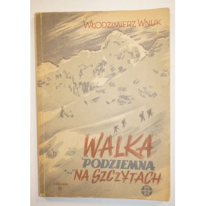 WNUK Włodzimierz - Walka podziemna na szczytach, wydanie pierwsze, Poznań 1948