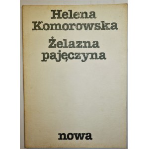 [BIBUŁA] KOMOROWSKA Helena - Żelazna pajęczyna, Niezależna Oficyna Wydawnicza, Warszawa 1987