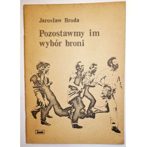 [BIBBULA] BRODA Jarosław - Pozostawmy im wybór broni, z serii Biblioteka OBECNOŚCI, zeszyt 2, Inicjatywa Wydawnicza ASPEKT, Wrocław 1986