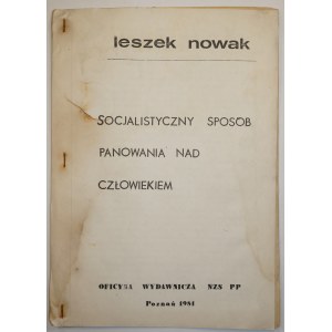 [BIBUŁA] NOWAK Leszek - Socjalistyczny sposób panowania nad człowiekiem, Oficyna Wydawnicza NZS PP, Poznań 1981