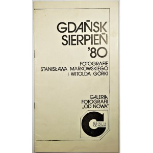 GDAŃSK SIERPIEŃ '80 Fotografie Stanisława Markowskiego i Witolda Górki - Galeria fotografii Od Nowa, Poznań, luty 1981