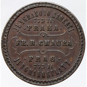 František Rudolf Chaura   (1842-1910, významný obchodník a znalec mincí) . Reklamní (adresní) žeton b.l. (cca 1891)...