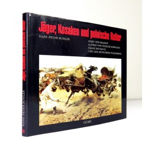 BUHLER Hans-Peter - Jager, Kosaken und polnische Reiter. Josef von Brandt, Alfred von Wierusz-...