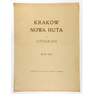 KRAKÓW, Nowa Huta w litografii. Rok 1953. Kraków [1954?]. Towarzystwo Przyjaciół Sztuk Pięknych. 63,3x46,8 cm, k. [1]...