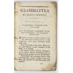 [KOPCZYŃSKI Onufry] - Grammatyka dla szkół narodowych na klassę I. Dziwiąty raz wydana. Warszawa 1813. [B. w.]. 16d,...