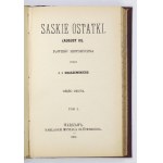 J. I. Kraszewski – Za Sasów i Saskie ostatki. 1899. półskórek z epoki.